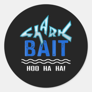 Shark Bait Hoo Ha Ha Funny   Funny Shark Of Week Classic Round Sticker