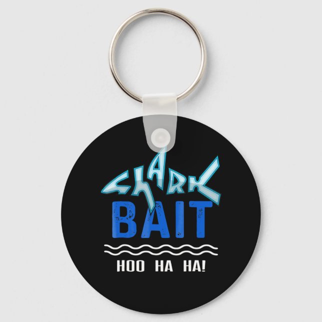 Shark Bait Hoo Ha Ha Funny | Funny Shark Of Week Keychain (Front)