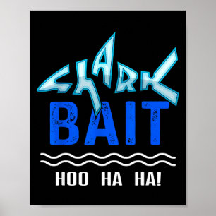 Shark Bait Hoo Ha Ha Funny Funny Shark Of Week  Poster