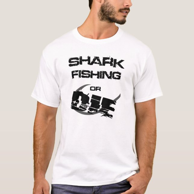 Shark Fishing or Die Tee Shirt (Front)