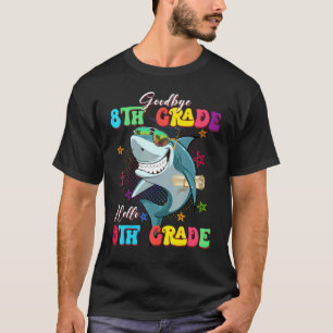 Shark Goodbye 8th Grade Graduation Hello 9th Grade T-Shirt