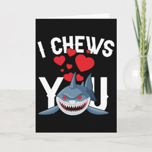 Shark I Chews You Valentine's Day Funny V-day Coup Card