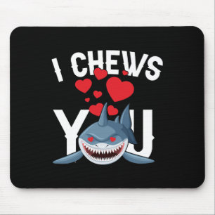Shark I Chews You Valentine's Day Funny V-day Coup Mouse Pad