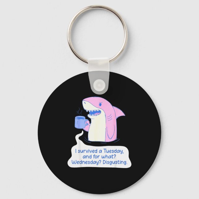 Shark I Survived A Tuesday And For What Wednesday  Keychain (Front)
