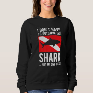 Shark Is My Dive Buddy Scuba Diver Diving Sweatshirt
