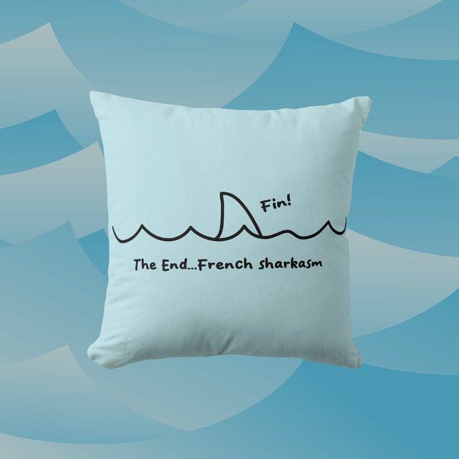 Shark Joke Fin The End French Sharkasm Throw Pillow (Creator Uploaded)