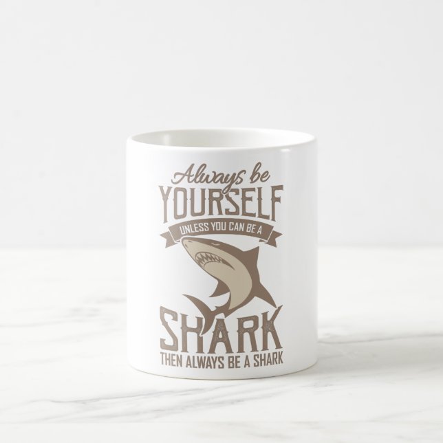  Shark Lover Always be yourself unless you can be Coffee Mug (Center)