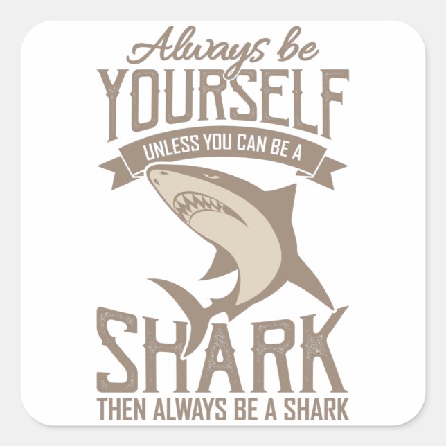  Shark Lover Always be yourself unless you can be Square Sticker (Front)