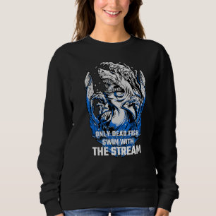 Shark Sayings Motivation Only Dead Fish Swim With Sweatshirt