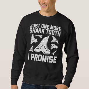 Shark Teeth Collector  Cool Fossil Tooth Hunting Sweatshirt
