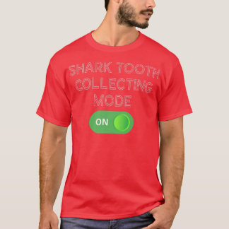 Shark tooth collecting mode ON T-Shirt