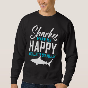 Sharkes Make Me Happy You Not So Much Whale Shark  Sweatshirt