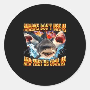 Sharks Don't Use Ai And They're Cool Af  Classic Round Sticker