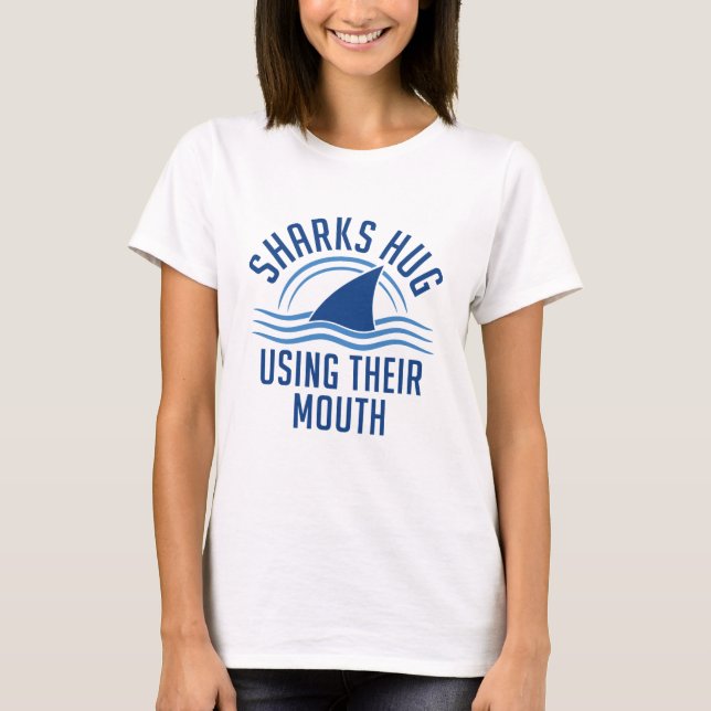 Sharks Hug Using Their Mouth T-Shirt (Front)