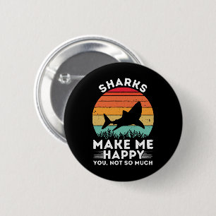 Sharks Make Me Happy You Not So Much 2 Inch Round Button