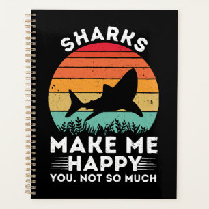 Sharks Make Me Happy You Not So Much Planner