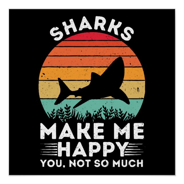 Sharks Make Me Happy You Not So Much Poster (Front)