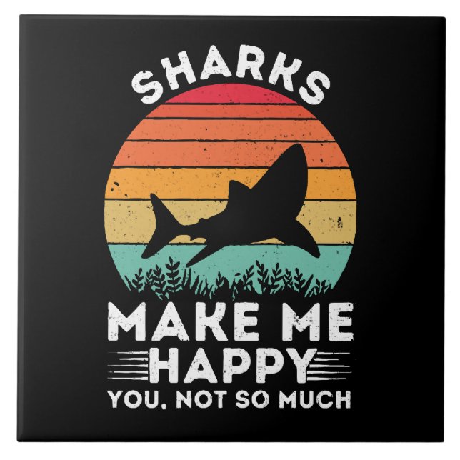Sharks Make Me Happy You Not So Much Tile (Front)