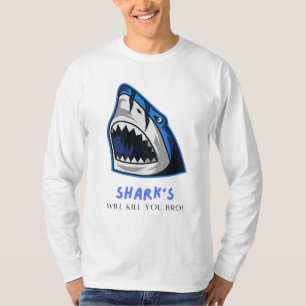 SHARKS WILL KILL YOU BRO... FUNNY QUOTE T-Shirt