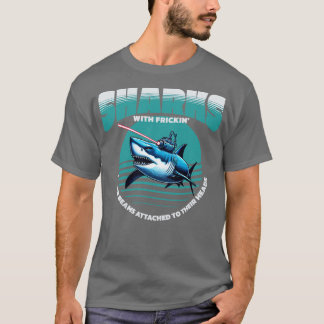Sharks with frickin laser beams attached to their T-Shirt