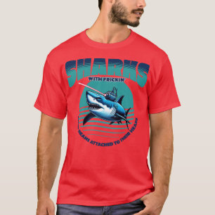 Sharks with frickin laser beams attached to their T-Shirt