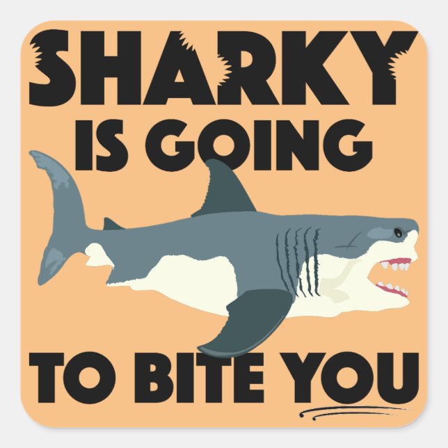 Sharky Is Going To Bite You Design - Square Sticke Sticker (Front)