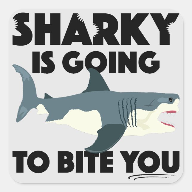 Sharky Is Going To Bite You Design - Square Sticke Sticker (Front)