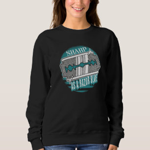 Sharp As A Razor Blade Sarcasm Humorous Saying Sweatshirt