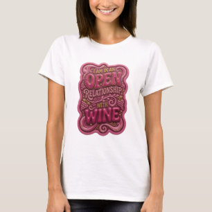 Sharp Gold I AM IN AN OPEN RELATIONSHIP WITH WINE T-Shirt