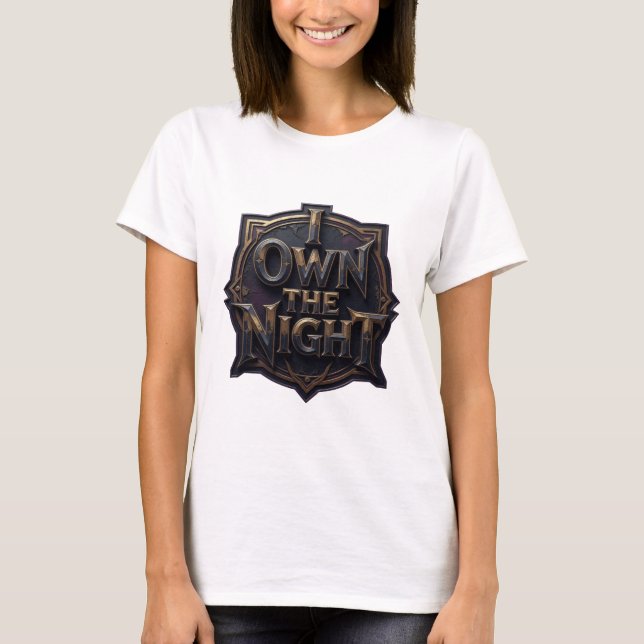 Sharp Gold I OWN THE NIGHT Text Design T-Shirt (Front)