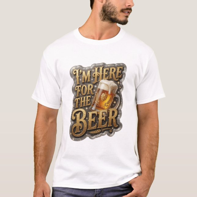 Sharp I'M HERE FOR THE BEER Shirt Design (Front)