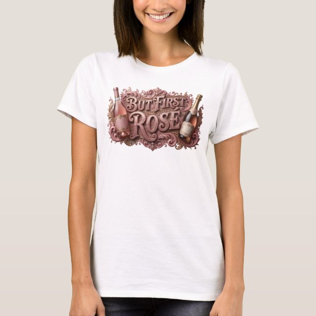 Sharp Pink BUT FIRST ROSE 3D Text Art T-Shirt (Front)