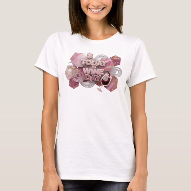 Sharp Pink TODAY IS WINE DAY Tee (Front)