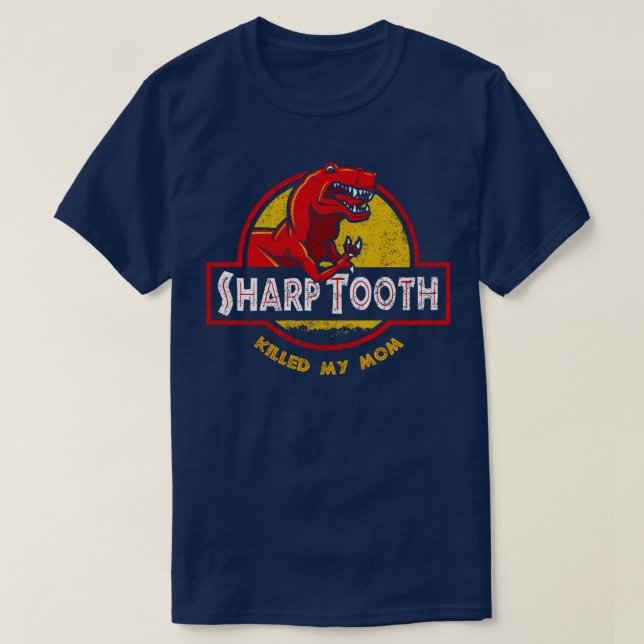 Sharp Tooth Killed My Mom T-Shirt (Design Front)