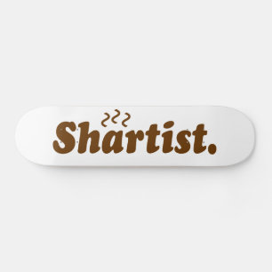 Shartist. Skateboard