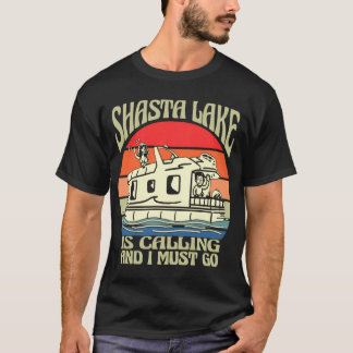 Shasta Lake Is Calling California Vacation Housebo T-Shirt