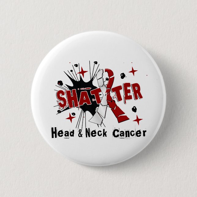 Shatter Head Neck Cancer 2 Inch Round Button (Front)