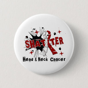 Shatter Head Neck Cancer 2 Inch Round Button