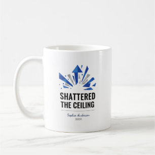 Shattered The Ceiling Personalized Coffee Mug
