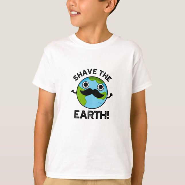 Shave The Earth Funny Pun T-Shirt (Front)