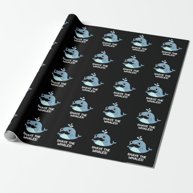 Shave The Whales Funny Animal Pun Dark BG Wrapping Paper (Unrolled)