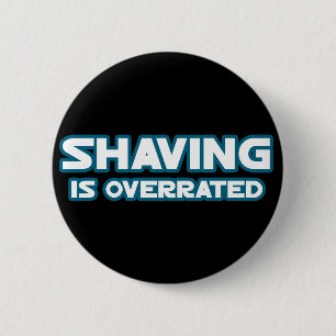 Shaving is Overrated, grow a Moustache 2 Inch Round Button