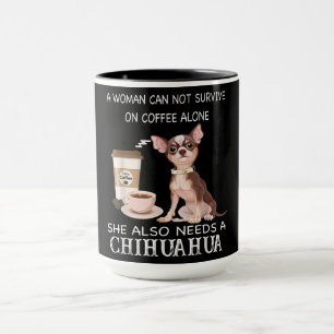 She Also Needs A Chihuahua Coffee Mug