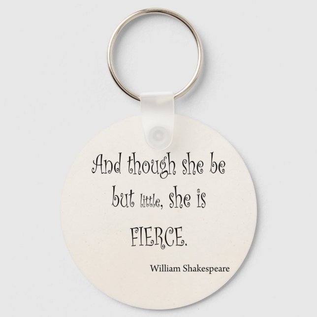 She Be But Little She is Fierce Shakespeare Quote Keychain (Front)
