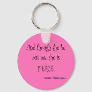 She Be But Little She is Fierce Shakespeare Quote Keychain