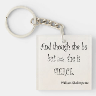 She Be But Little She is Fierce Shakespeare Quote Keychain