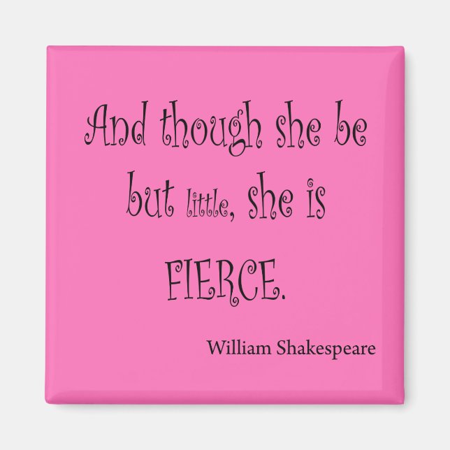 She Be But Little She is Fierce Shakespeare Quote Magnet (Front)