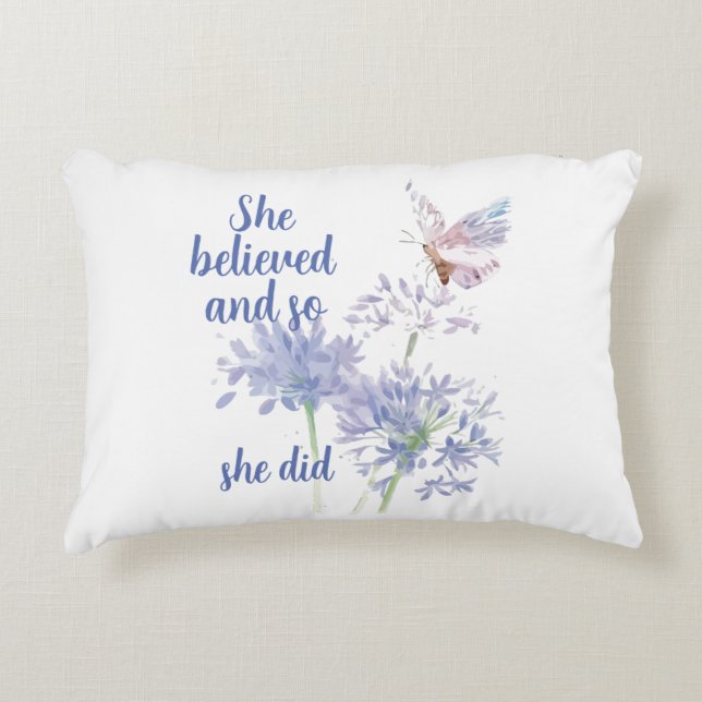 She believed and so Motivational Quote Butterfly Accent Pillow (Front)