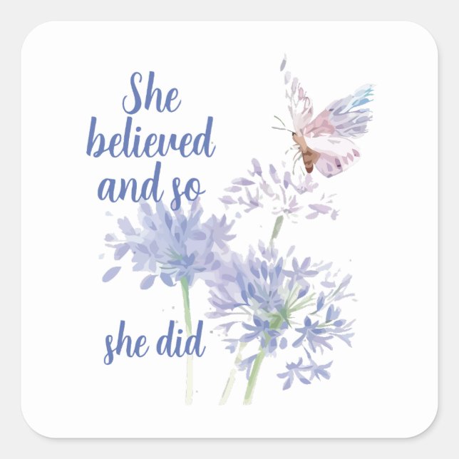 "She believed and so Motivational Quote Butterfly Square Sticker (Front)