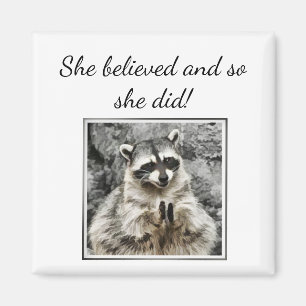 "She believed" Clapping Raccoon Fun Encouragement Magnet